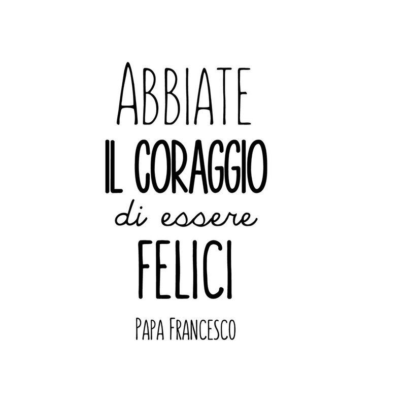 Abiatte il coraggio di essere felici, Papa Francesco Sticker for