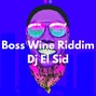 Dj El Sid - Boss Wine Riddim (Vybz Kartel Type Beat) (Dancehall)