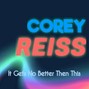 Corey Reiss - "It Gets No Better Then This" Instrumental