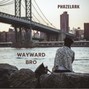 Phazelark - Wayward Bro