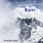 Phazelark - Burrr