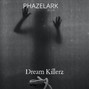 Phazelark - Dream Killerz