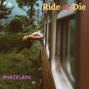Phazelark - Ride or Die