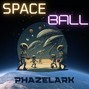 Phazelark - Space Ball
