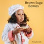 Phazelark - Brown Suga Bowles