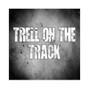 Trell On The Track - Rollin