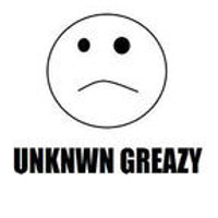 UNKNWN GREAZY