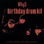 why5 - why5 birthday drum kit