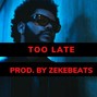 zekebeats - "Too Late"|The Weekend X Post Malone X Justin Bieber Type Beat