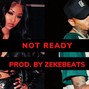 zekebeats - "Not Ready"|Ann Marie X Chris Brown X Drake Type Beat