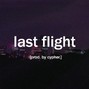 cypher. - Last Flight (Chris Brown x Post Malone x Drake Type Beat)