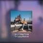 Trippy Moksh - DESTINATION- AP Dhillon x Dua Lipa 