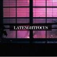 Latenghtfocus