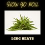 LCDC Beats - Slow Yo Roll