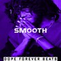 Dope-Forever Beats - Smooth