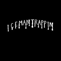 @icemantrappin