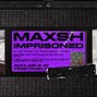 MAXSH - Imprisoned