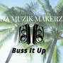 Da Muzik Makerz - BUSS IT UP 