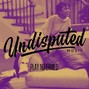 undisputedmusik - Play no games