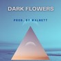 Walnett - Dark Flowers