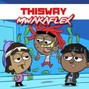 Mwaka Flex  - ThisWay1 @mwakaflex
