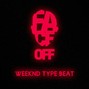 Face Off Beats - Weeknd Starboy Type Beat