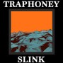slink⋆ - TRAPHONEY