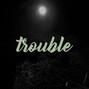 untitled - untitled x oldpurp ~ trouble (prod. untitled & oldpurp)