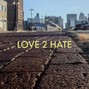 Lowkey Lu - Love 2 Hate