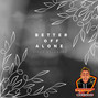 Tiger Backwoods - Better Off Alone