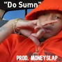 prodmoneyslap - R3 Da Chilliman, LA rap type beat - "Do Sumn" prod. moneyslap