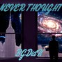 BGDidIt - Never Thought