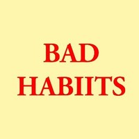 Bad Habiits