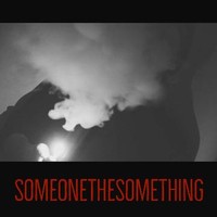SomeoneTheSomething