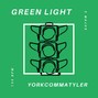 yorkcommatyler - Green Light