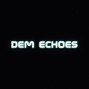Dem Echoes - DAYS