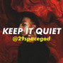 29thegod - Keep It Quiet (FREE DOWNLOAD)