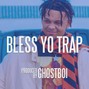GhostBoi - Bless Yo Trap