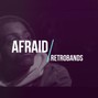 RetroBands - AFRAID