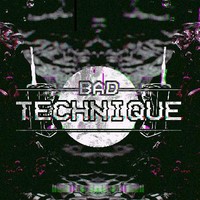 Bad Technique