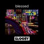 Slooby - blessed