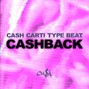 CUSH - Cash Carti Type Beat "CASHBACK"