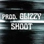 Glizzy - Prod. Glizzy - "SHOOT"