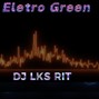djlksrit - Eletro Green