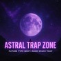 Chaamoo - Astral Trap Zone – Future Type Beat | Dark Space Trap