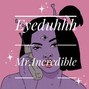 Eyeduhhh - MR.INCREDIBLE
