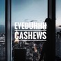 Eyeduhhh - Cashews