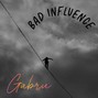 Gabru - BAD INFLUENCE