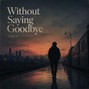 AS - Without Saying Goodbye