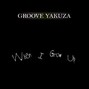 Groove Yakuza - When I grow up